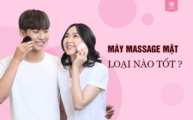 Máy massage mặt loại nào tốt