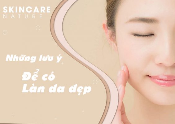 Những lưu ý để có làn da đẹp