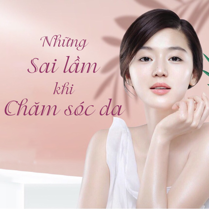 Những sai lầm khi chăm sóc da