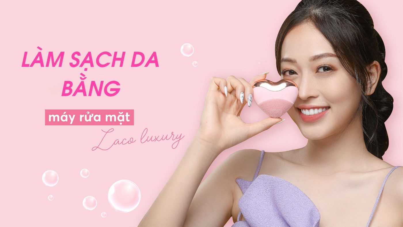 Làm sạch da bằng máy rửa mặt Laco Luxury