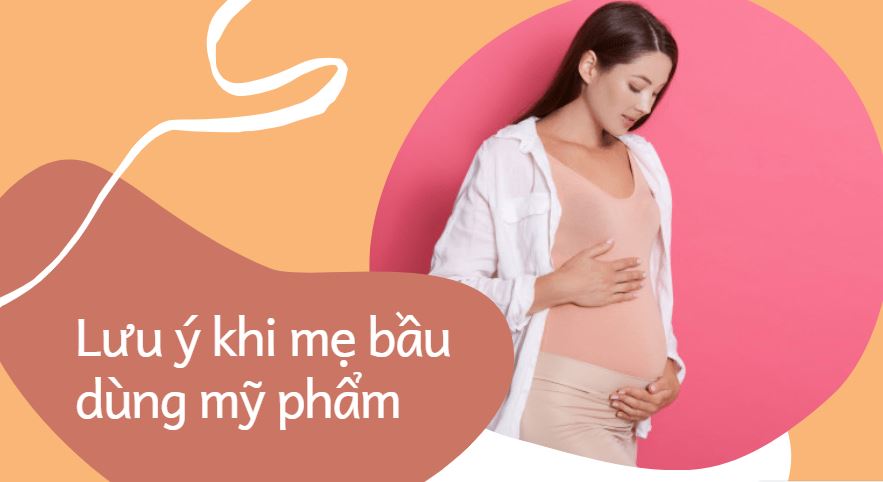 Lưu ý khi mẹ bầu dùng mỹ phẩm